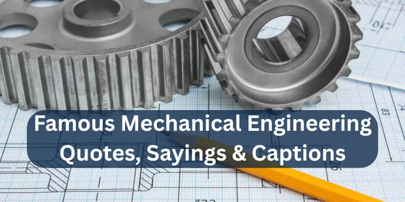 Famous Mechanical Engineering Quotes, Sayings & Captions for Students and Engineers